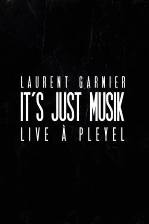 Laurent Garnier: It's Just Musik Live a Pleyel