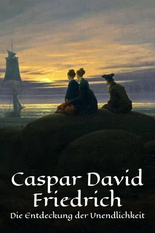 Caspar David Friedrich - Die Entdeckung der Unendlichkeit (movie)