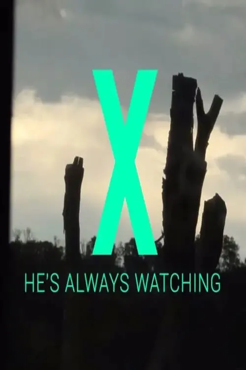 X - He's Always Watching (movie)