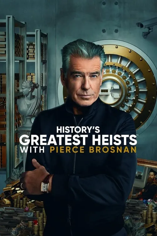 History's Greatest Heists with Pierce Brosnan (сериал)