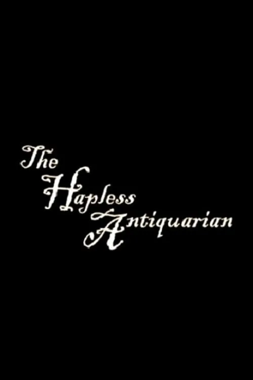 The Hapless Antiquarian (movie)