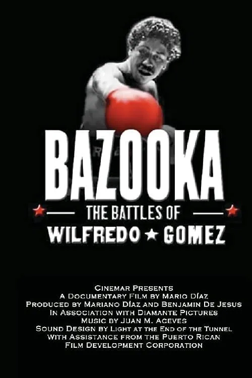 Bazooka: Las batallas de Wilfredo Gómez (the battles of Wilfredo Gomez) (фильм)