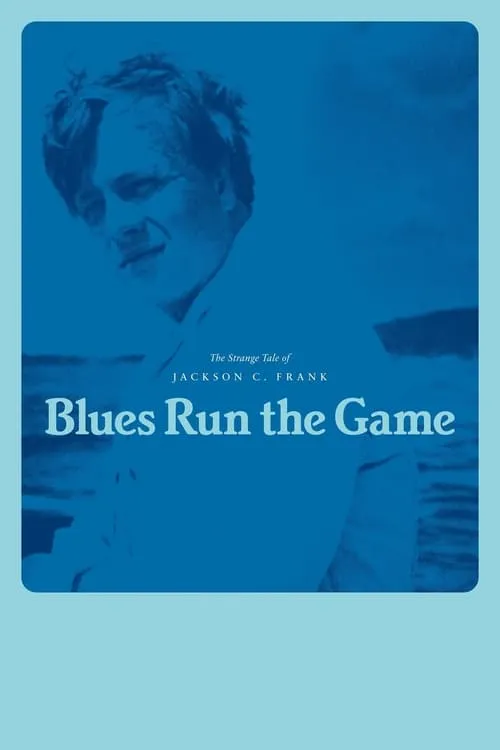 Blues Run the Game: The Strange Tale of Jackson C. Frank (фильм)