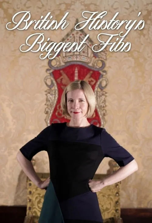 British History's Biggest Fibs with Lucy Worsley (series)