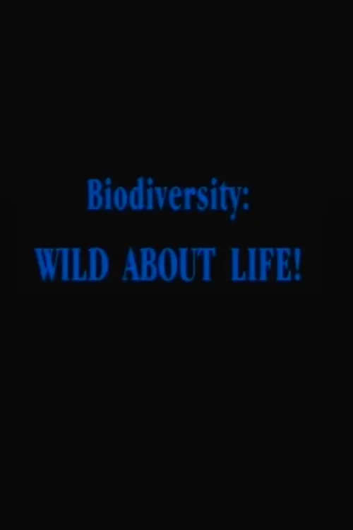 Biodiversity: Wild About Life! (фильм)