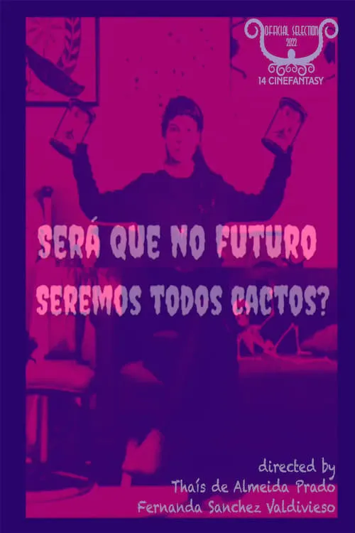 Será Que no Futuro Seremos Todos Cactos? (фильм)