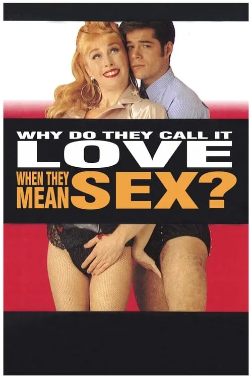 Why Do They Call It Love When They Mean Sex? (movie)