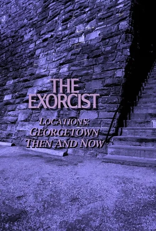 The Exorcist Locations: Georgetown Then and Now (movie)