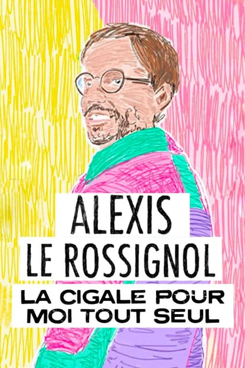 Alexis Le Rossignol - La Cigale pour moi tout seul (фильм)