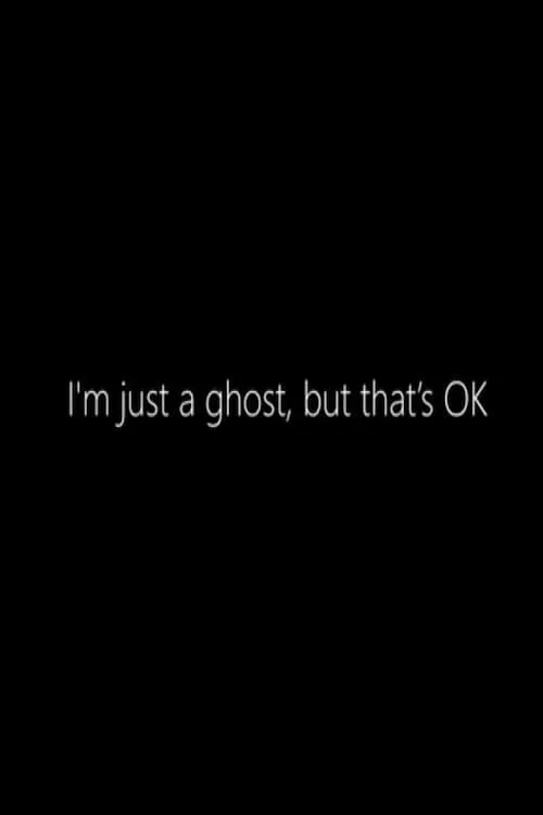 I'm just a Ghost, but that's OK (movie)