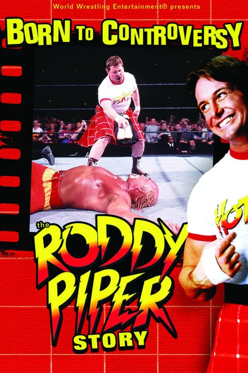 Born to Controversy: The Roddy Piper Story (movie)