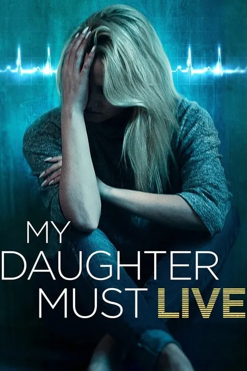 My Daughter Must Live (movie)