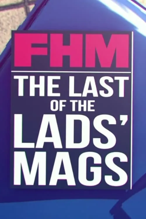 FHM: The Last of the Lads' Mags (movie)