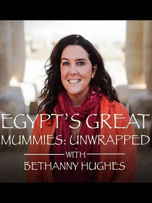 Egypt's Great Mummies: Unwrapped with Bettany Hughes (фильм)