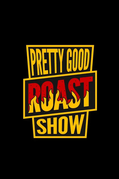 Pretty Good Roast Show (series)