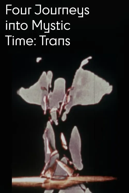 Four Journeys Into Mystic Time: Trans (movie)