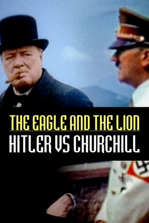 The Eagle and the Lion: Hitler vs Churchill (movie)