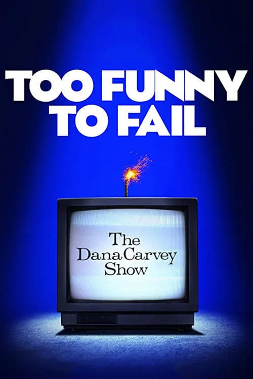 Too Funny to Fail: The Life & Death of The Dana Carvey Show (movie)