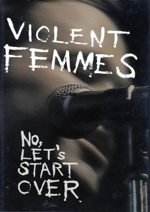 Violent Femmes: No, Let's Start Over (movie)