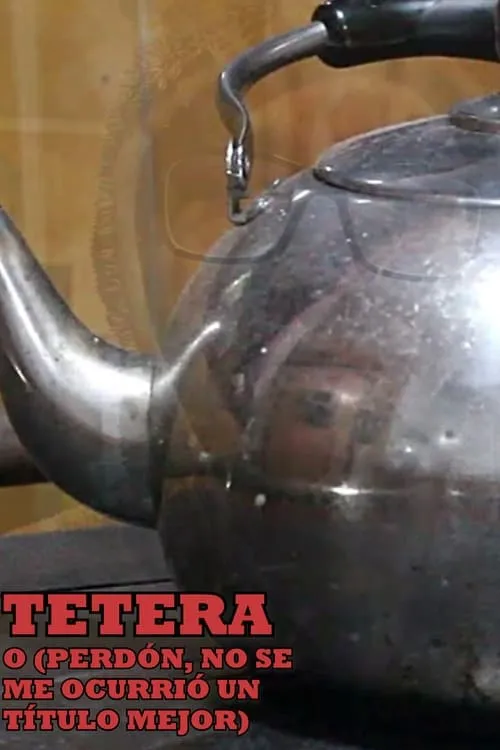 Teapot or (Sorry, I couldn't Think of a Better Title) (movie)