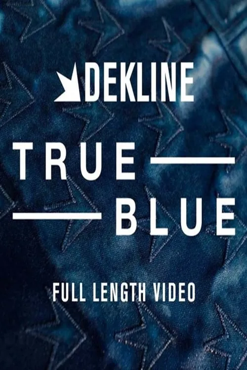 Dekline: True Blue (фильм)