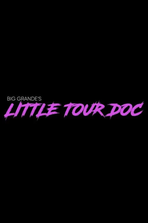 Big Grande’s Little Tour Doc (movie)