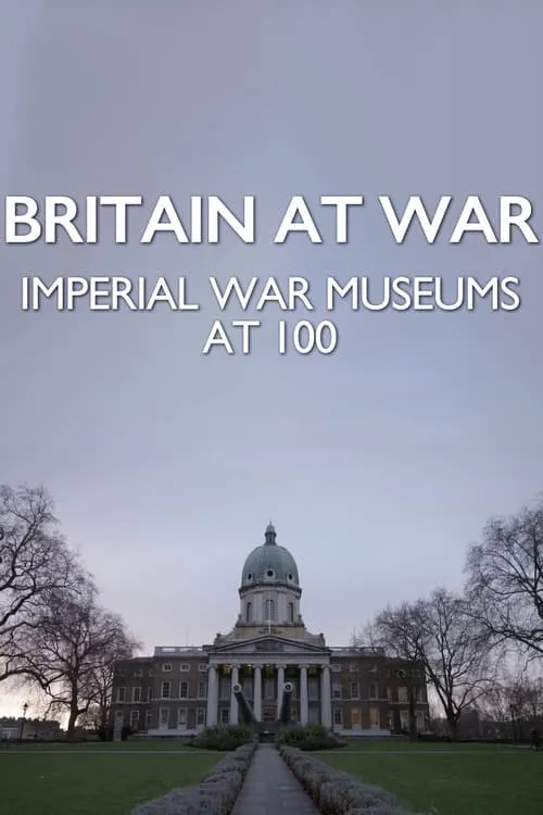 Britain at War: Imperial War Museums at 100