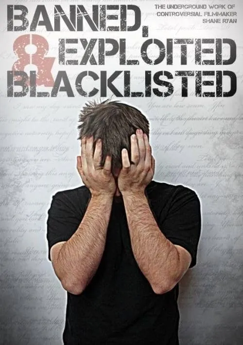 Banned, Exploited & Blacklisted: The Underground Work of Controversial Filmmaker Shane Ryan (movie)