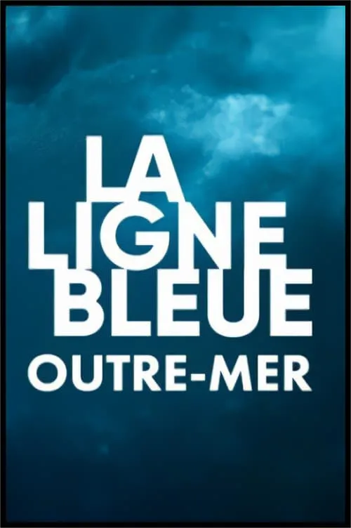 La ligne bleue Outre-mer (сериал)