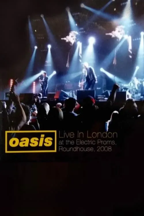 Oasis - Live at The Roundhouse 2008 (movie)