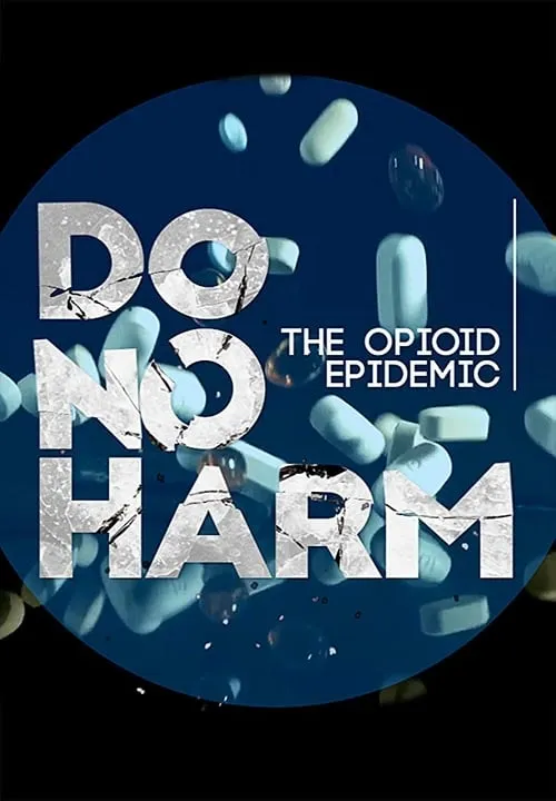 Do No Harm: The Opioid Epidemic (movie)