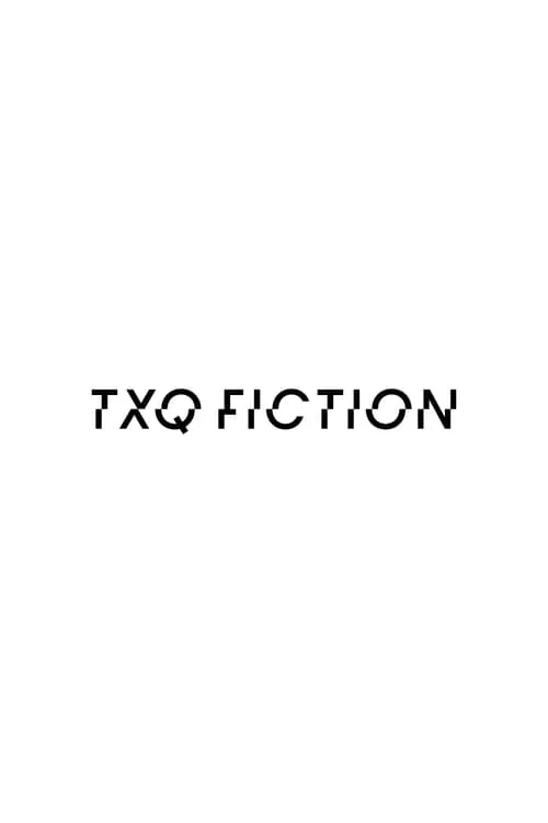 TXQ FICTION (series)