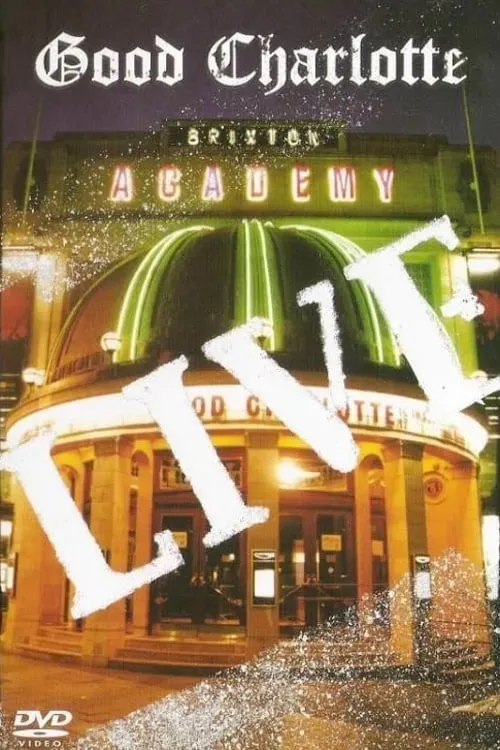 Good Charlotte - Live at Brixton Academy (movie)