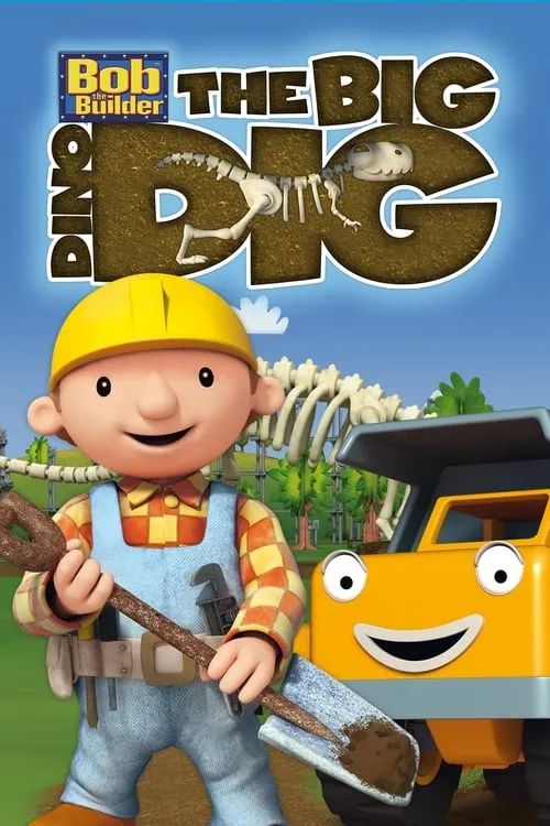 Bob the Builder: The Big Dino Dig - The Movie (movie)