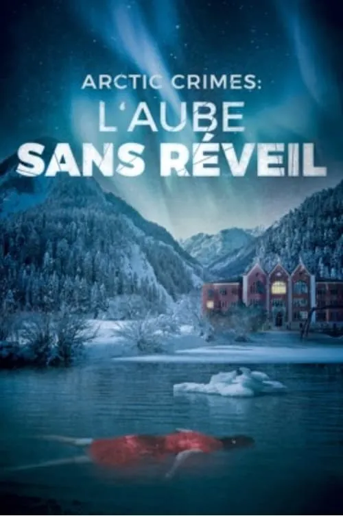 Arctic Crimes : L'aube Sans Réveil (movie)