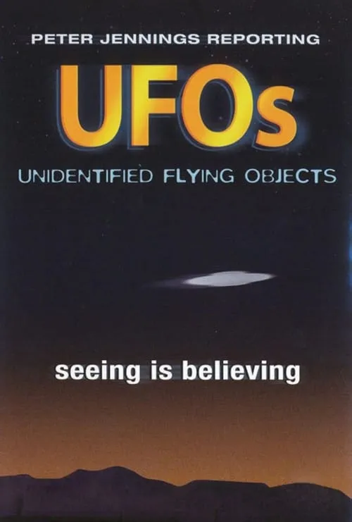 Peter Jennings Reporting: UFOs - Seeing Is Believing (фильм)