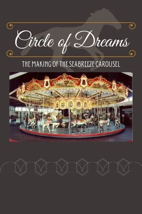 Circle of Dreams: The Making of the Seabreeze Carousel (movie)