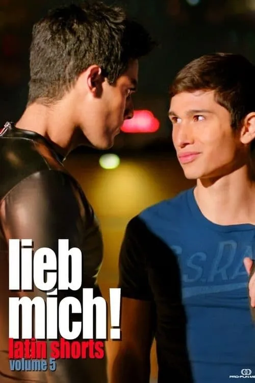 LIEB MICH! - Latin Gay Shorts Volume 5 (movie)