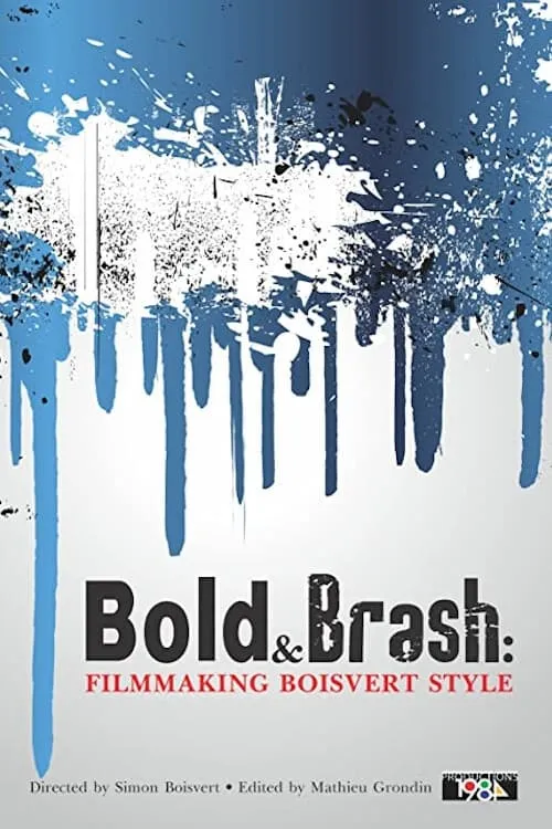 Bold & Brash: Filmmaking Boisvert Style