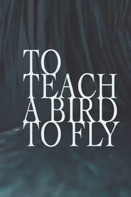 To Teach a Bird to Fly (фильм)