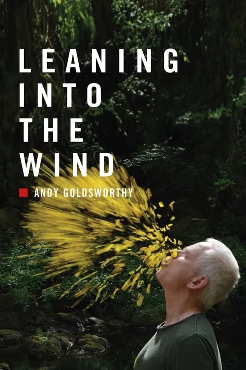 Leaning Into the Wind: Andy Goldsworthy (movie)