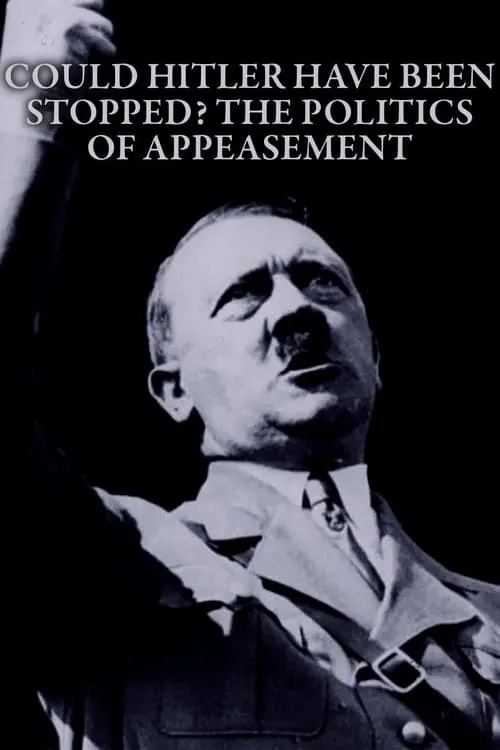 Could Hitler Have Been Stopped? The Politics of Appeasement (movie)