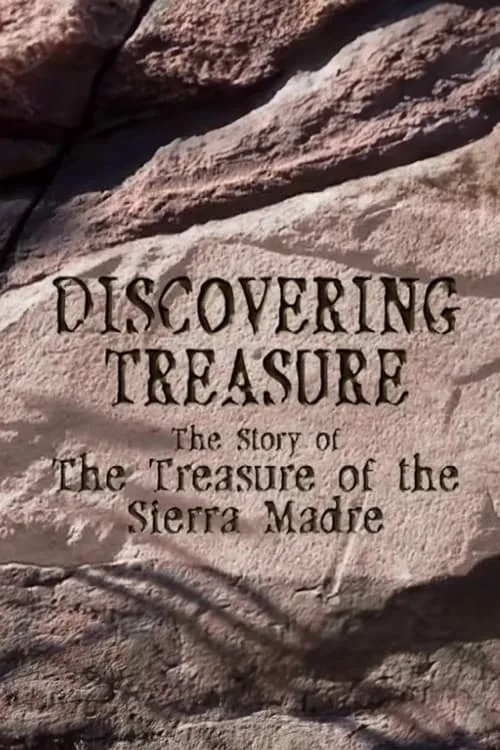 Discovering Treasure: The Story of 'The Treasure of the Sierra Madre' (movie)