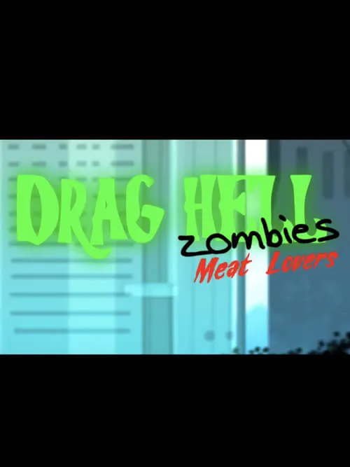 Drag Hell: Zombies Meat Lovers (фильм)