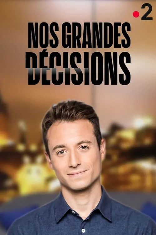 Nos grandes décisions (сериал)