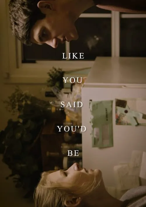 Like You Said You'd Be (movie)