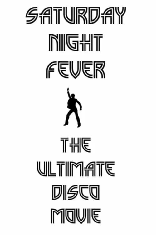 Saturday Night Fever: The Ultimate Disco Movie (фильм)