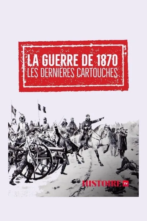 La guerre de 1870 - Les dernières cartouches (фильм)