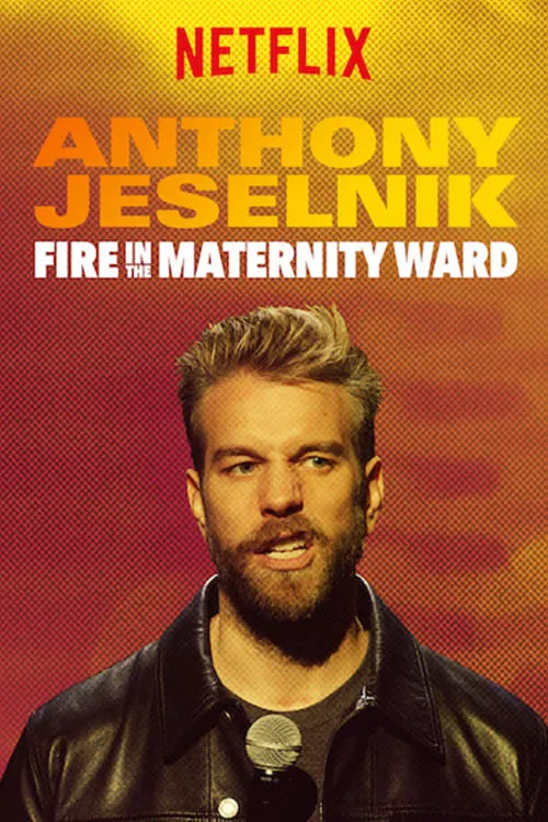 Anthony Jeselnik: Fire in the Maternity Ward (movie)