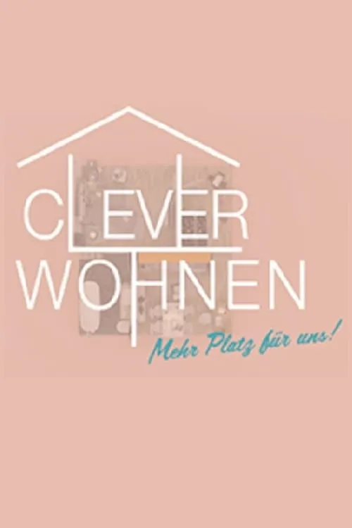 Clever wohnen - Mehr Platz für uns (series)